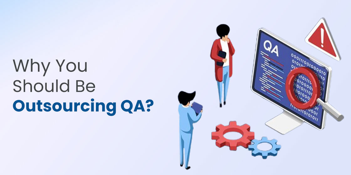 Why-You-Should-Be-Outsourcing-QA